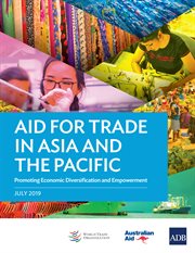 Aid for Trade in Asia and the Pacific : Promoting Economic Diversification and Empowerment cover image