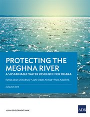 PROTECTING THE MEGHNA RIVER : a sustainable water resource for dhaka : a sustainable water resource for dhaka cover image