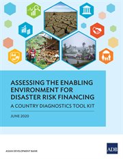 Assessing the enabling environment for disaster risk financing : a country diagnostics toolkit cover image
