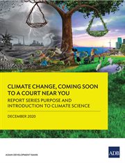 Report Series Purpose and Introduction to Climate Science : Climate Change, Coming Soon to a Court near You--Report One cover image
