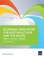Economic Indicators for Southeast Asia and the Pacific : Input-Output Tables cover image