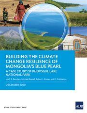 Building the Climate Change Resilience of Mongolia's Blue Pearl : A Case Study of Khuvsgul Lake National Park cover image