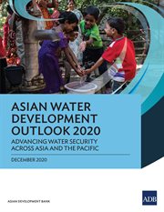 Asian Water Development Outlook 2020 : Advancing Water Security Across Asia and the Pacific cover image