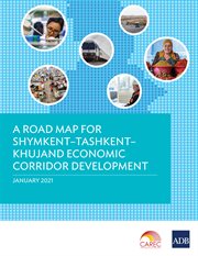 A Road Map for Shymkent-Tashkent-Khujand Economic Corridor Development cover image