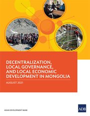 DECENTRALIZATION, LOCAL GOVERNANCE, AND LOCAL ECONOMIC DEVELOPMENT IN MONGOLIA cover image