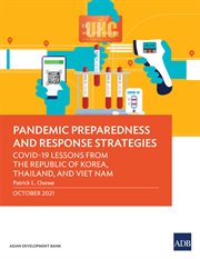 Pandemic Preparedness and Response Strategies : COVID-19 Lessons from the Republic of Korea, Thailand, and Viet Nam cover image