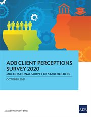 ADB Client Perceptions Survey 2020 : Multinational Survey of Stakeholders cover image