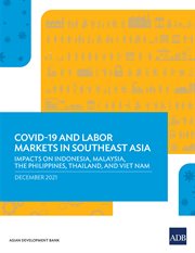 COVID-19 and Labor Markets in Southeast Asia : Impacts on Indonesia, Malaysia, the Philippines, Thailand, and Viet Nam cover image