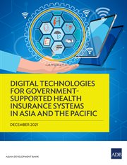 Digital Technologies for Government-Supported Health Insurance Systems in Asia and the Pacific cover image