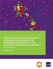 Provincial Facilitation for Investment and Trade Index : Measuring Economic Governance for Business Development in the Lao People's Democratic Republic-Second Edition cover image