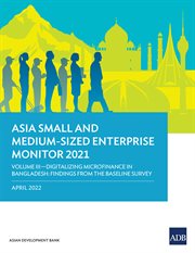 Asia Small and Medium-Sized Enterprise Monitor 2021 Volume III : Digitalizing Microfinance in Bangladesh: Findings from the Baseline Survey cover image