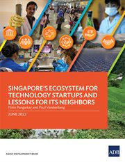 Singapore's ecosystem for technology startups and lessons for its neighbors cover image