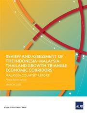 Review and Assessment of the Indonesia–Malaysia–Thailand Growth Triangle Economic Corridors : Malaysia country report cover image