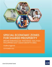 Special economic zones for shared prosperity : Brunei Darussalam-Indonesia-Malaysia-Philippines East ASEAN growth area cover image