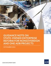 Guidance note on state-owned enterprise reform for nonsovereign and one adb projects : Owned Enterprise Reform for Nonsovereign and One ADB Projects cover image
