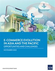 E-commerce Evolution in Asia and the Pacific : Opportunities and Challenges cover image