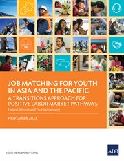 Job Matching for Youth in Asia and the Pacific : A Transitions Approach for Positive Labor Market Pathways cover image