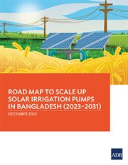 Road Map to Scale Up Solar Irrigation Pumps in Bangladesh (2023–2031) cover image