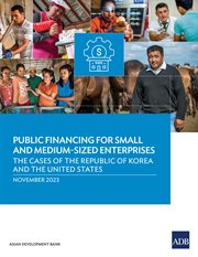 Public Financing for Small and Medium-Sized Enterprises : The Cases of the Republic of Korea and the United States cover image