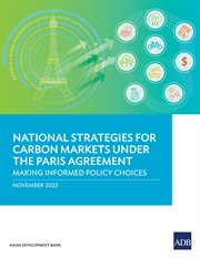 National Strategies for Carbon Markets under the Paris Agreement : Making Informed Policy Choices cover image