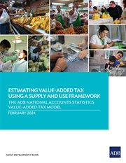 Estimating Value-Added Tax Using a Supply and Use Framework : The ADB National Accounts Statistics Value-Added Tax Model cover image