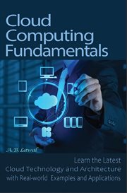 Cloud computing fundamentals : learn the latest cloud technology and architecture with real-world examples and applications cover image