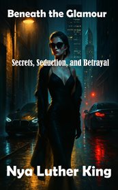 Beneath the Glamour : Secrets, Seduction, And Betrayal cover image