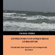 Littérature fantastique belge et belgitude. Étude des nouvelles fantastiques de Jean Ray cover image