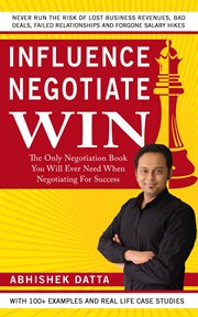 Influence negotiate win. The Only Negotiation Book You Will Ever Need When Negotiating For Success cover image