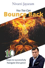 You too can bounce back. 10 steps to successfully navigate disruption cover image