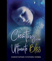 Creating Your Ultimate Bliss cover image