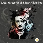 Greatest Works of Edgar Allan Poe cover image