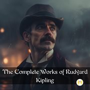 The Complete Works of Rudyard Kipling cover image