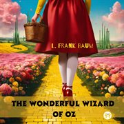The Wonderful Wizard of Oz : Oz (Baum) cover image