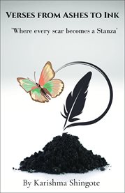 Verses From Ashes to Ink : Where Every Scar Becomes A Stanza cover image