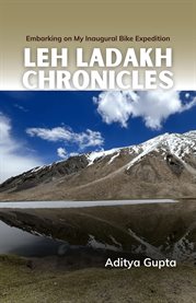 Leh Ladakh Chronicles: : Embarking on My Inaugural Bike Expedition cover image