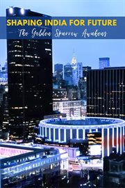 Shaping India for Future : The Golden Sparrow Awakens cover image