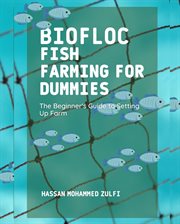 Biofloc Fish Farming for Dummies : The Beginner's Guide to Setting Up Farm cover image