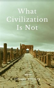 What Civilization Is Not cover image