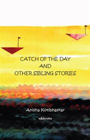 Catch of the day and other sibling stories cover image
