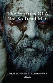 The Worries of a Not So Dead Man cover image
