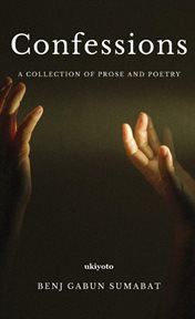 Confessions : a collection of prose and poetry cover image