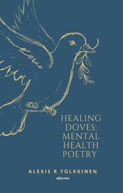 Healing Doves : Mental Health Poetry cover image