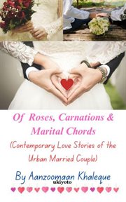 Of Roses, Carnations & Marital Chords cover image