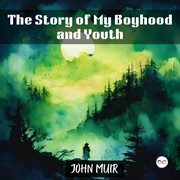 The Story of My Boyhood and Youth cover image
