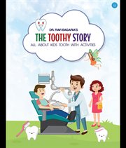 The Toothy Story : All About Kids Tooth With Activities cover image