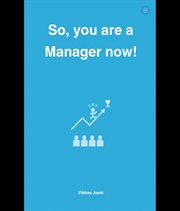 So, You Are a Manager Now! cover image