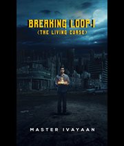 Breaking Loop : 1. The Living Curse cover image