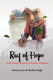 Ray of Hope : Asha Deep's Journey Towards Inclusion cover image