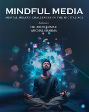 Mindful Media : Mental Health Challenges in the Digital Age cover image